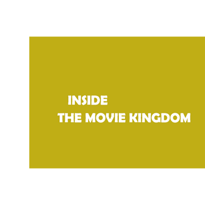 INSIDE THE MOVIE KINGDOM