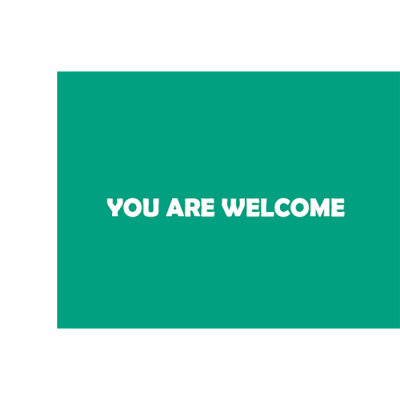 YOU ARE WELCOME