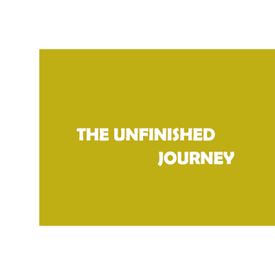 THE UNFINISHED JOURNEY